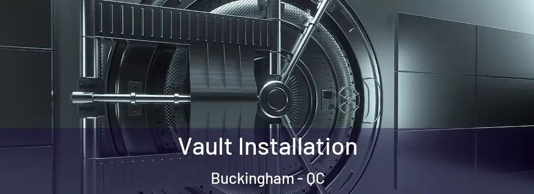  Vault Installation Buckingham - QC
