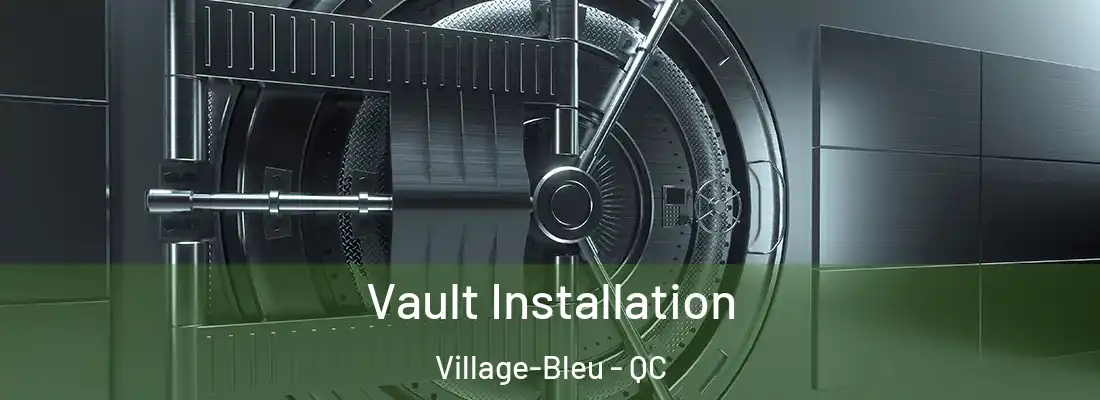  Vault Installation Village-Bleu - QC
