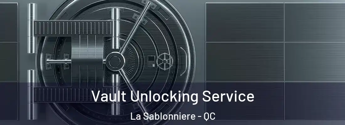  Vault Unlocking Service La Sablonniere - QC