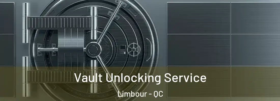  Vault Unlocking Service Limbour - QC