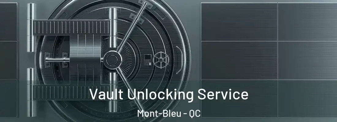  Vault Unlocking Service Mont-Bleu - QC