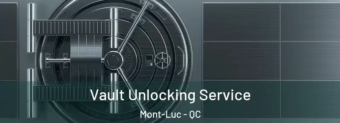  Vault Unlocking Service Mont-Luc - QC
