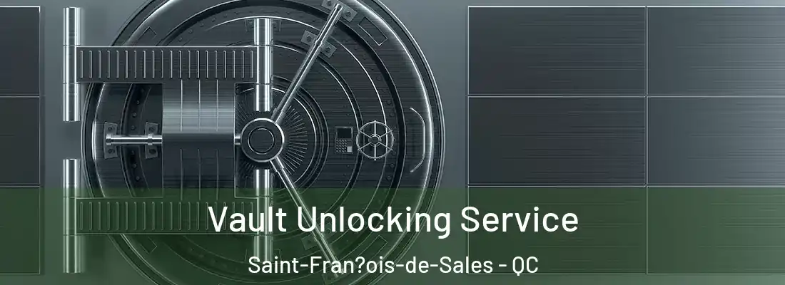  Vault Unlocking Service Saint-Fran?ois-de-Sales - QC