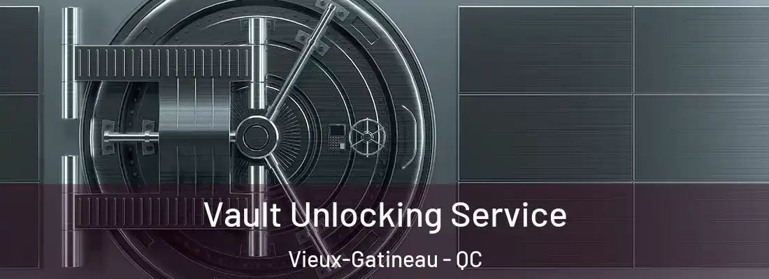 Vault Unlocking Service Vieux-Gatineau - QC