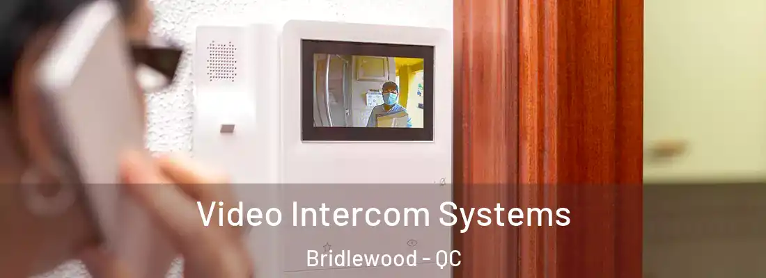 Video Intercom Systems Bridlewood - QC