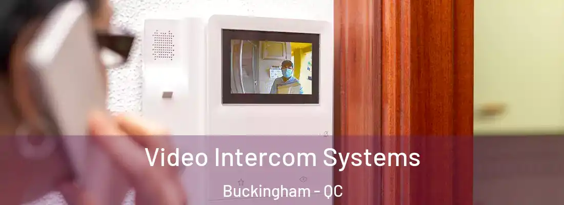  Video Intercom Systems Buckingham - QC
