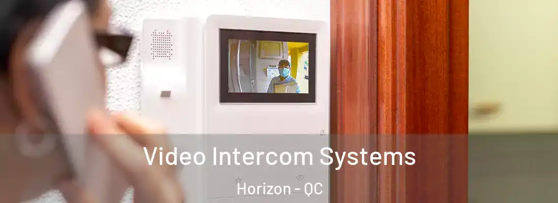  Video Intercom Systems Horizon - QC