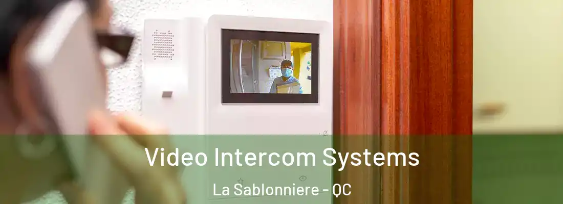  Video Intercom Systems La Sablonniere - QC