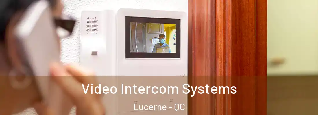  Video Intercom Systems Lucerne - QC