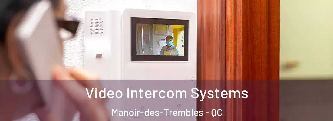  Video Intercom Systems Manoir-des-Trembles - QC