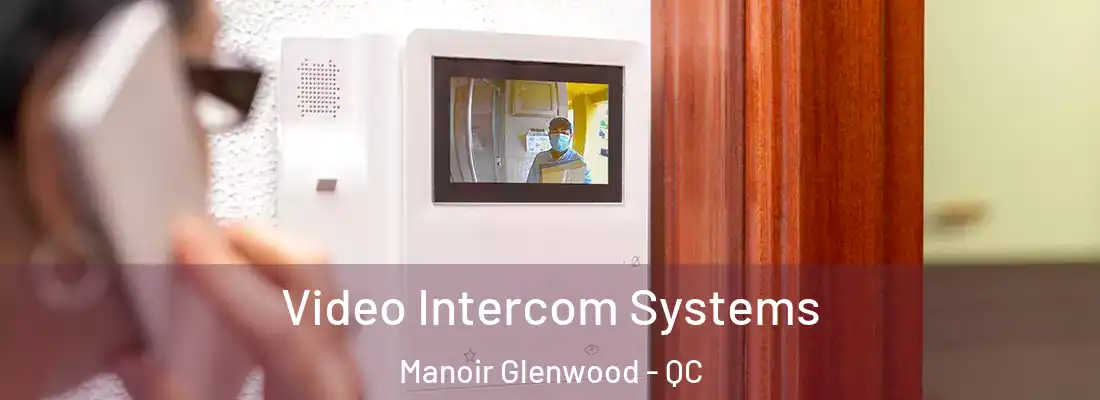  Video Intercom Systems Manoir Glenwood - QC