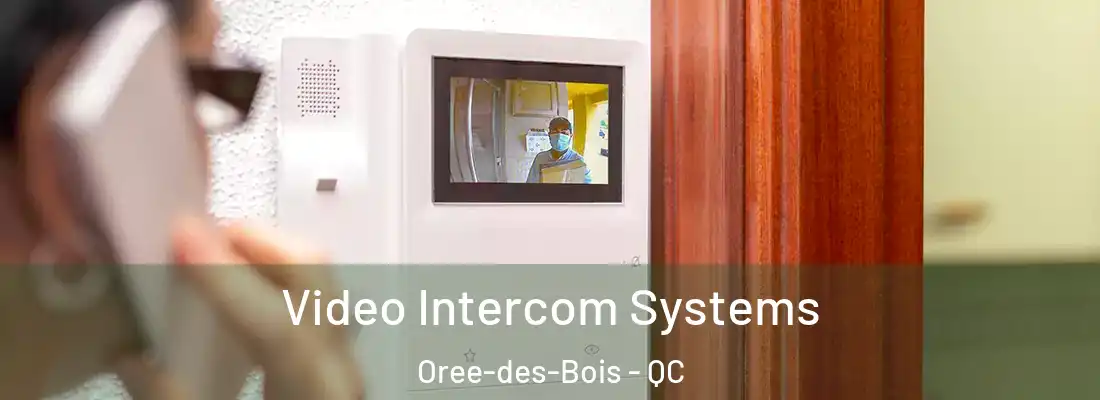  Video Intercom Systems Oree-des-Bois - QC
