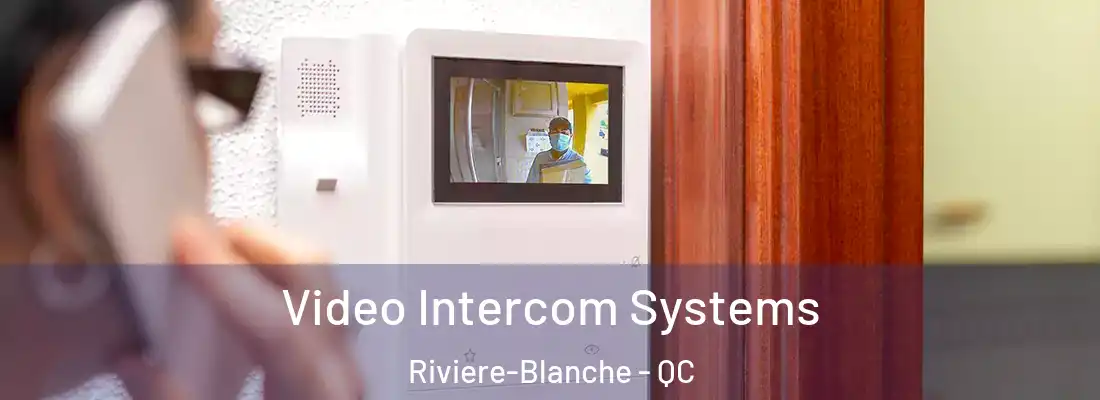  Video Intercom Systems Riviere-Blanche - QC
