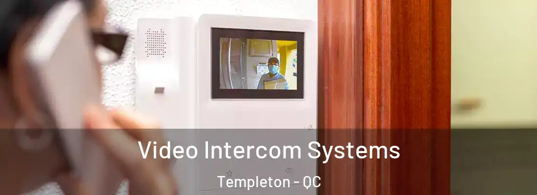  Video Intercom Systems Templeton - QC
