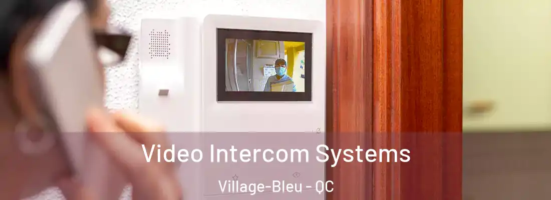  Video Intercom Systems Village-Bleu - QC