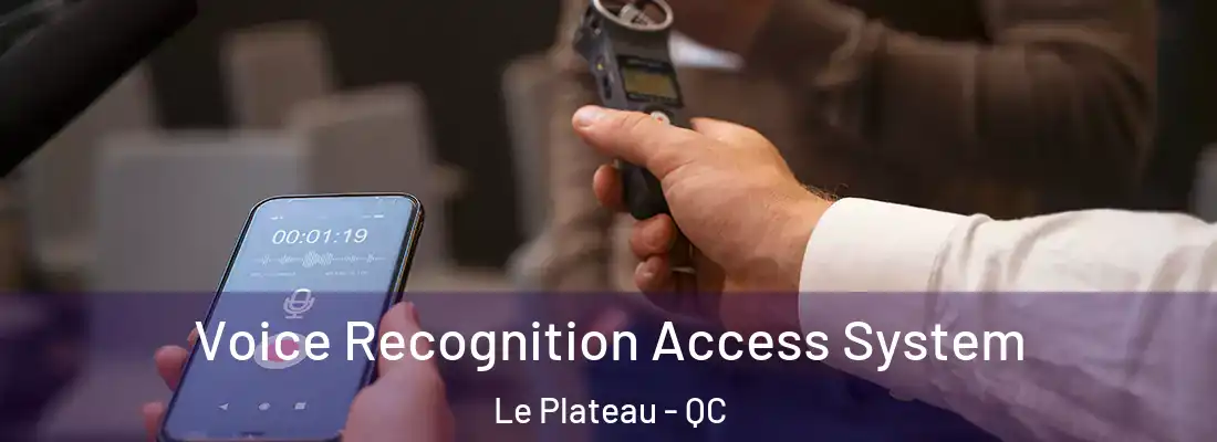  Voice Recognition Access System Le Plateau - QC