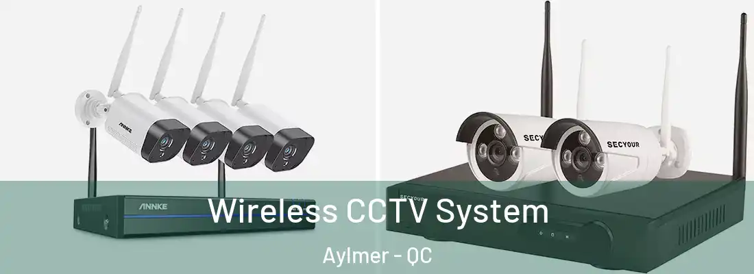  Wireless CCTV System Aylmer - QC