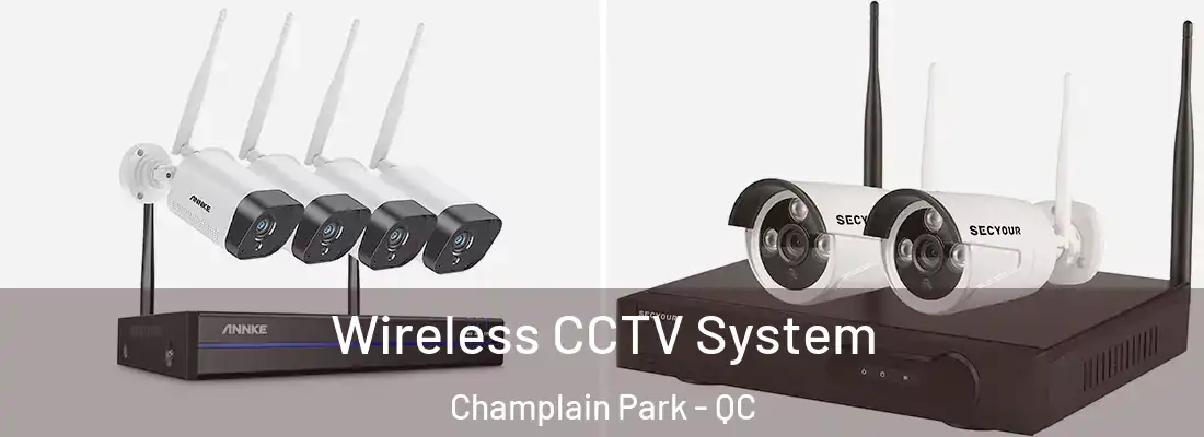  Wireless CCTV System Champlain Park - QC